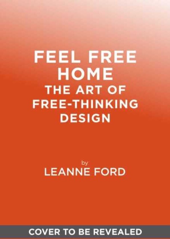 Feel Free Home The Art of FreeThinking Design