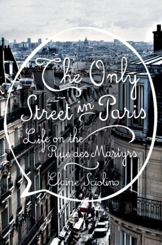 The Only Street in Paris av Elaine Sciolino