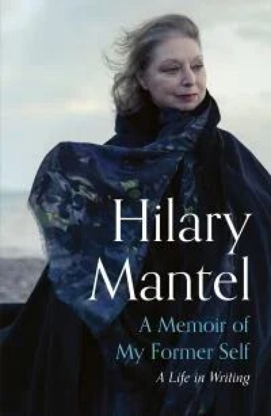 A Memoir of My Former Self av Hilary Mantel