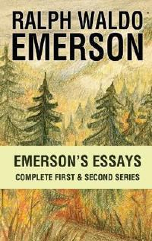 Emersons Essays Complete First and Second Series