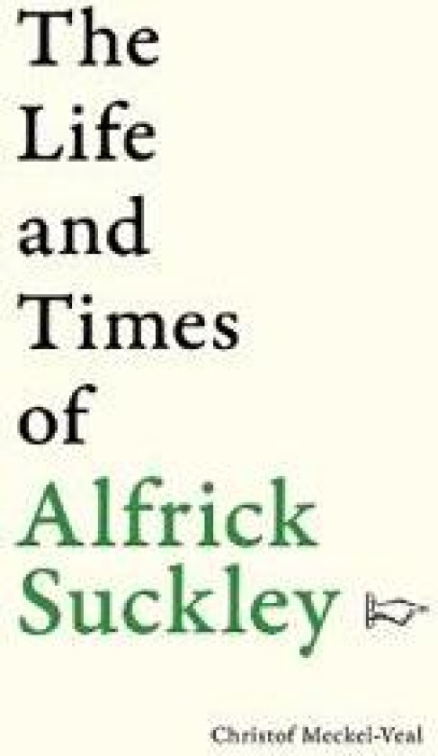 The Life and Times of Alfrick Suckley
