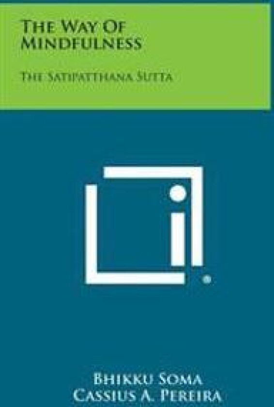 The Way of Mindfulness: The Satipatthana Sutta