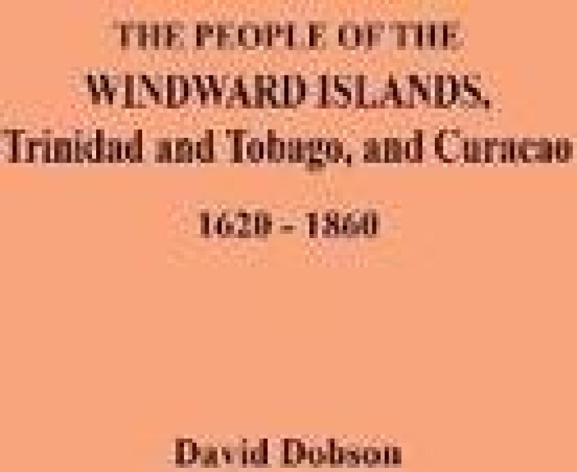 People of the Windward Islands, Trinidad and Tobago, and Curacao, 1620-1860
