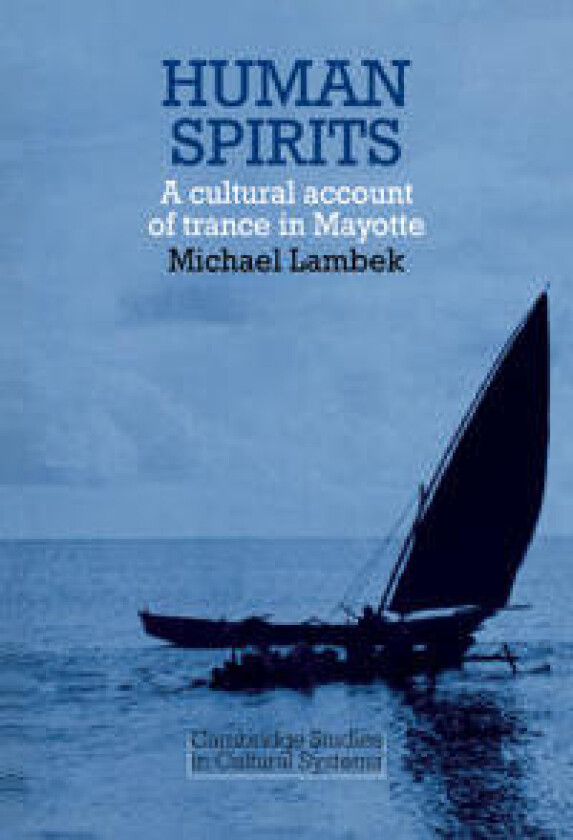 Human Spirits: A Cultural Account of Trance in Mayotte