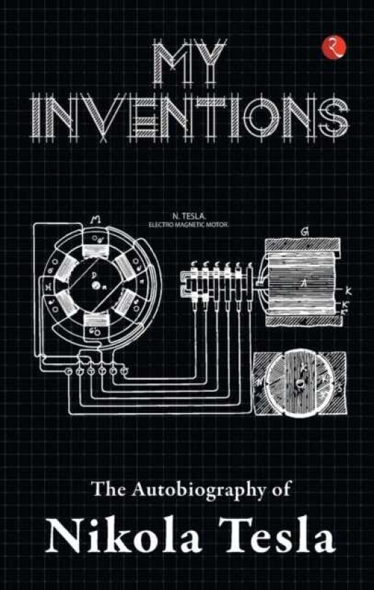 MY INVENTIONS THE AUTOBIOGRAPHY OF NIKOLA TESLA