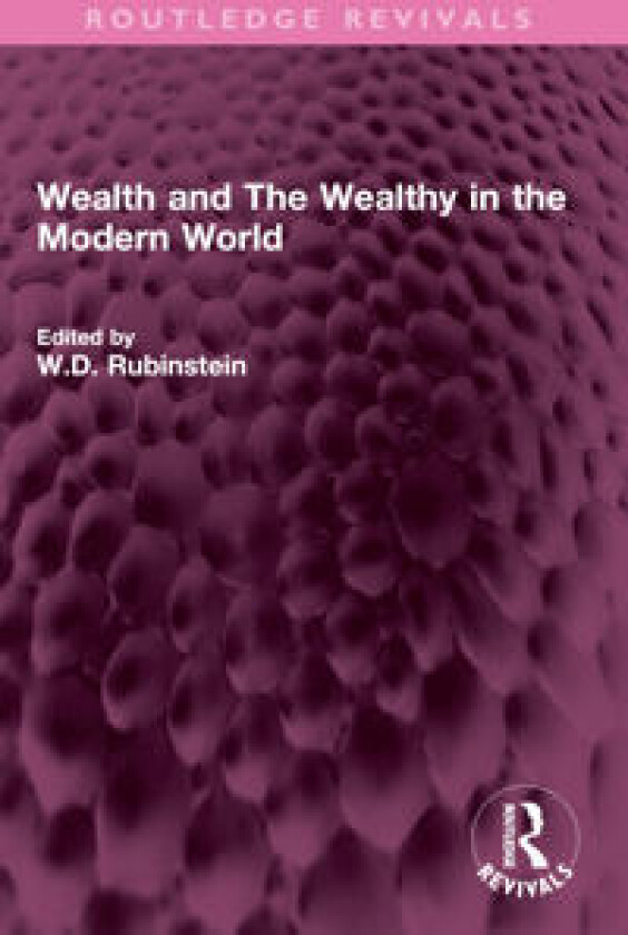 Wealth and The Wealthy in the Modern World