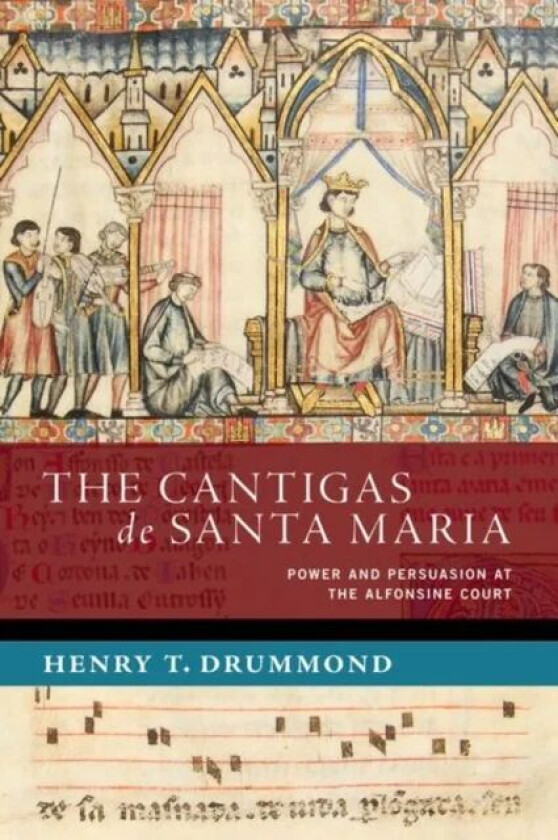 The Cantigas de Santa Maria av Henry T. (Postdoctoral Researcher Postdoctoral Researcher KU Leuven) Drummond