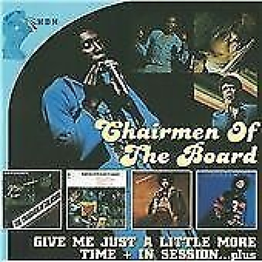 Chairmen of the Board : Give Me Just a Little More Time/In Session CD 2 discs