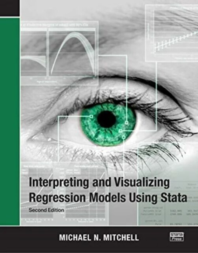 Interpreting and Visualizing Regression Models Using Stata av Michael N. (University of Aarhus Denmark) Mitchell