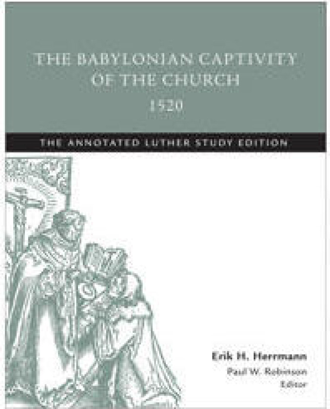 The Babylonian Captivity of the Church, 1520