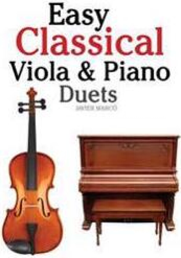 Easy Classical Viola & Piano Duets: Featuring Music of Bach, Mozart, Beethoven, Strauss and Other Composers.