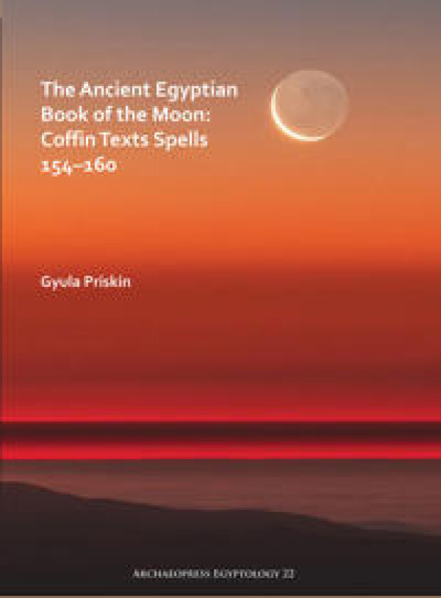 The Ancient Egyptian Book of the Moon: Coffin Texts Spells 154–160