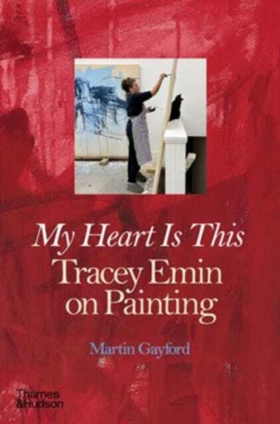My Heart is This Tracey Emin on Painting