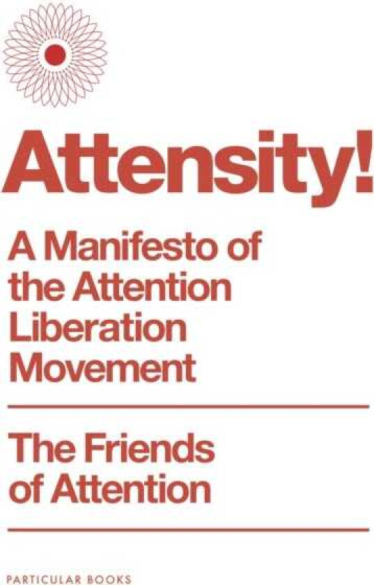 Attensity! A Manifesto of the Attention Liberation Movement