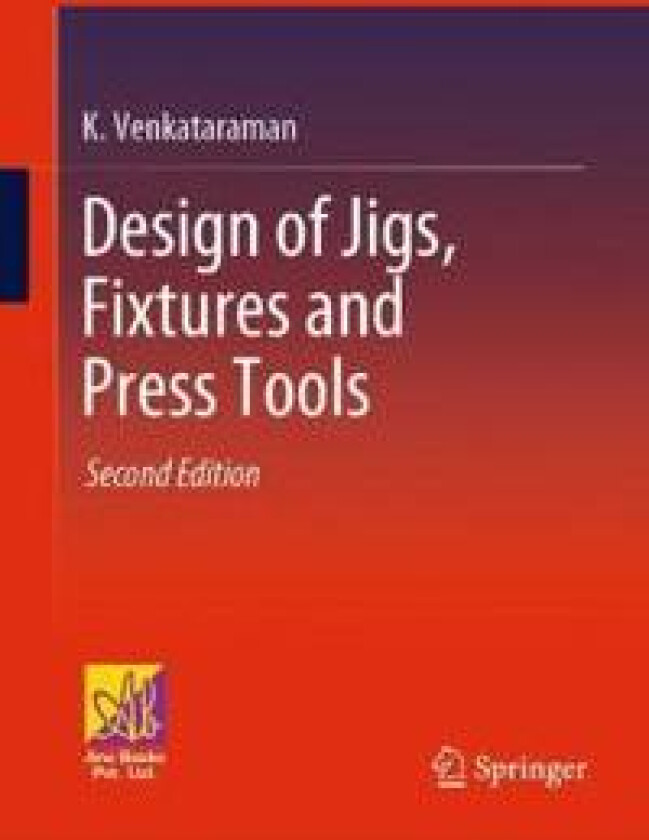 Design of Jigs, Fixtures and Press Tools
