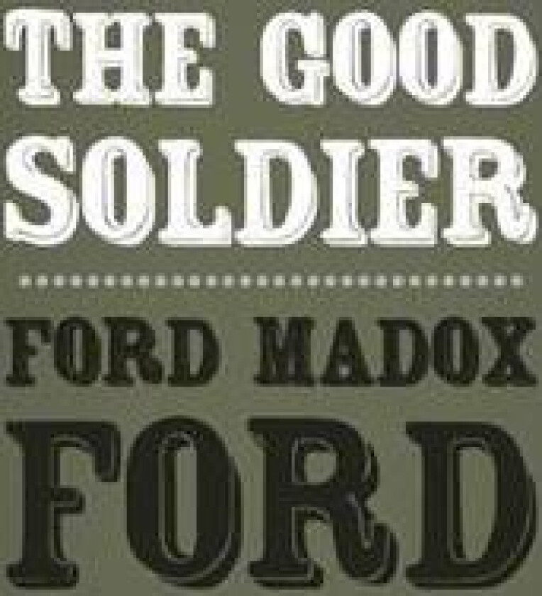 The Good Soldier: Original and Unabridged
