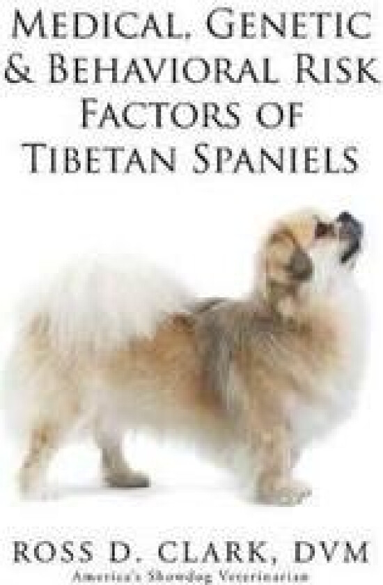 Medical, Genetic & Behavioral Risk Factors of Tibetan Spaniels