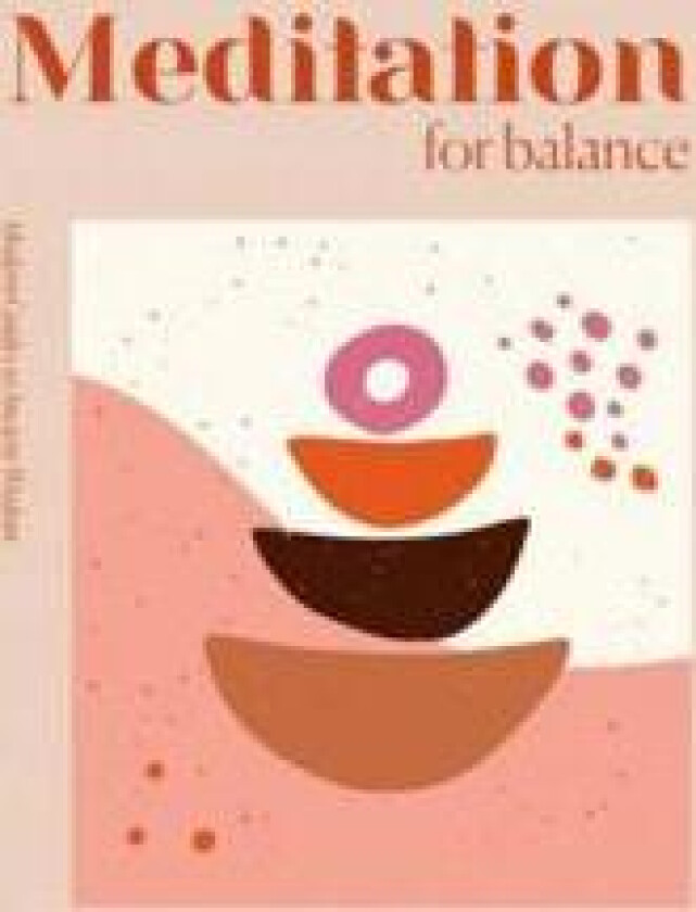 Modern Guides to Ancient Wisdom: Meditation for Balance