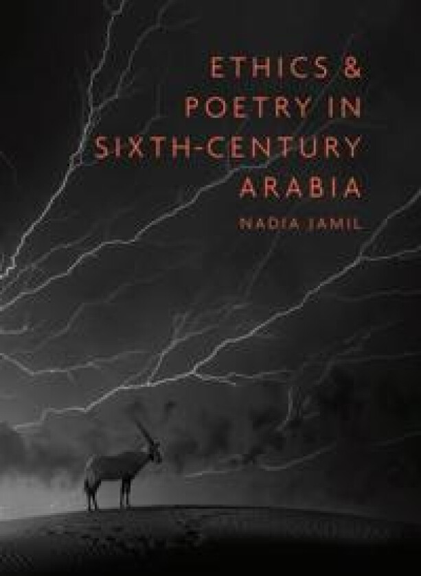 Ethics and Poetry in Sixth-century Arabia