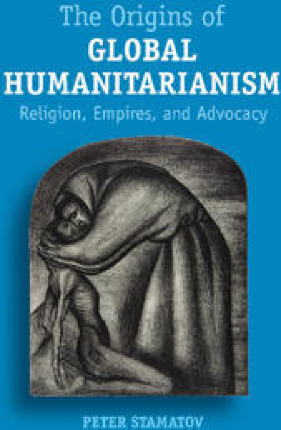 The Origins of Global Humanitarianism