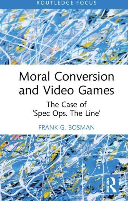 Moral Conversion and Video Games The Case of ‘Spec Ops. The Line’