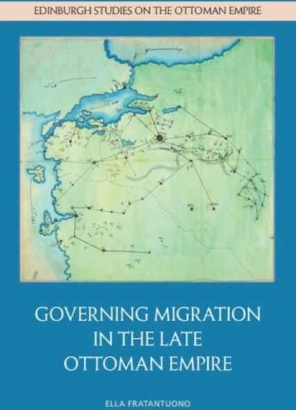 Governing Migration in the Late Ottoman Empire