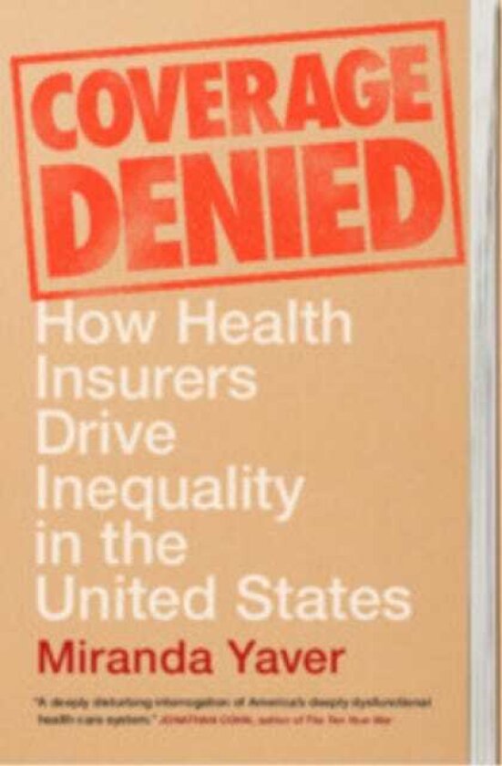 Coverage Denied How Health Insurers Drive Inequality in the United States