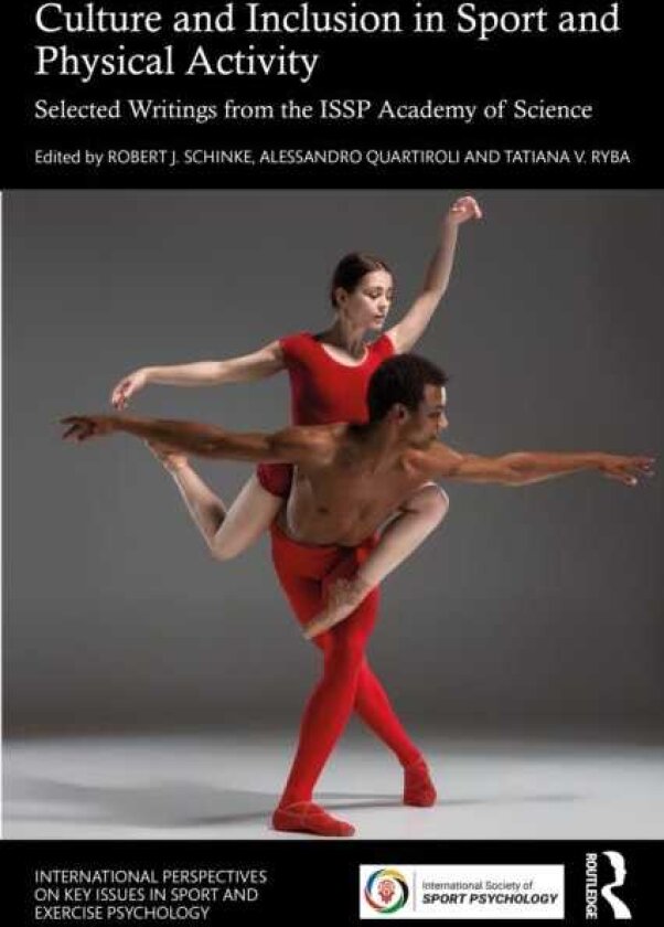 Culture and Inclusion in Sport and Physical Activity Selected Writings from the ISSP Academy of Science