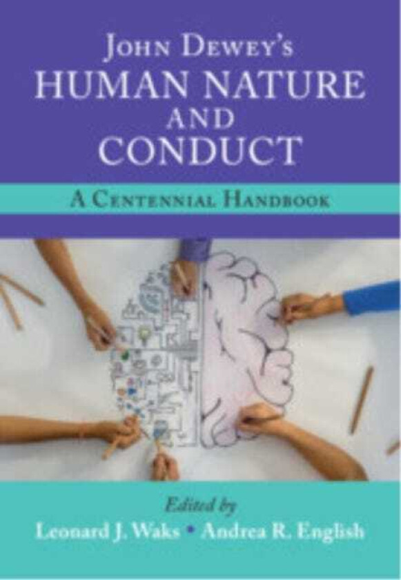 John Dewey's Human Nature and Conduct A Centennial Handbook