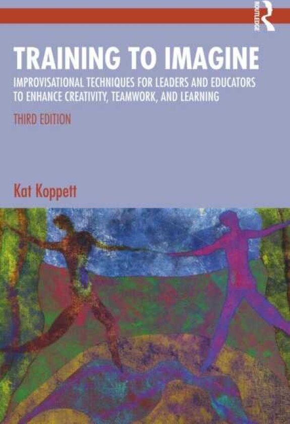 Training to Imagine Improvisational Techniques for Leaders and Educators to Enhance Creativity, Teamwork, and Learning