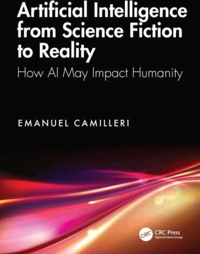 Artificial Intelligence from Science Fiction to Reality How AI May Impact Humanity