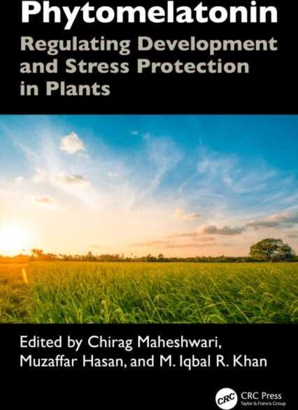 Phytomelatonin Regulating Development and Stress Protection in Plants