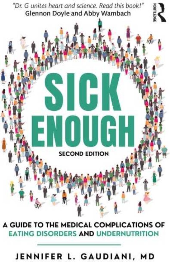 Sick Enough A Guide to the Medical Complications of Eating Disorders and Undernutrition
