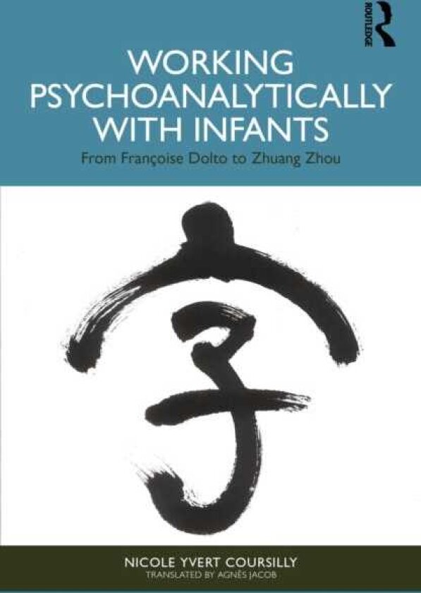 Working Psychoanalytically with Infants From Francoise Dolto to Zhuang Zhou