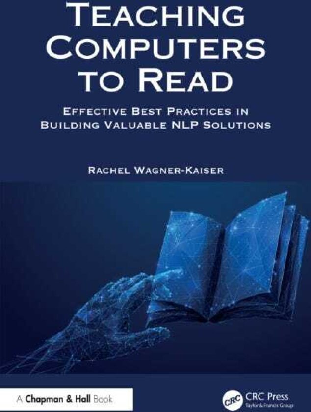 Teaching Computers to Read Effective Best Practices in Building Valuable NLP Solutions