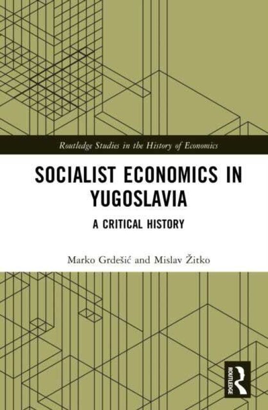 Socialist Economics in Yugoslavia A Critical History