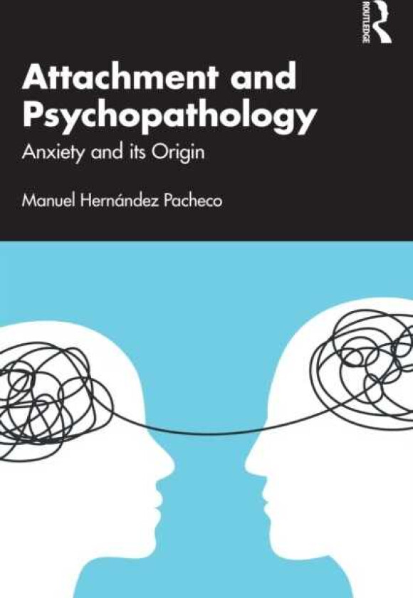 Attachment and Psychopathology Anxiety and its Origin