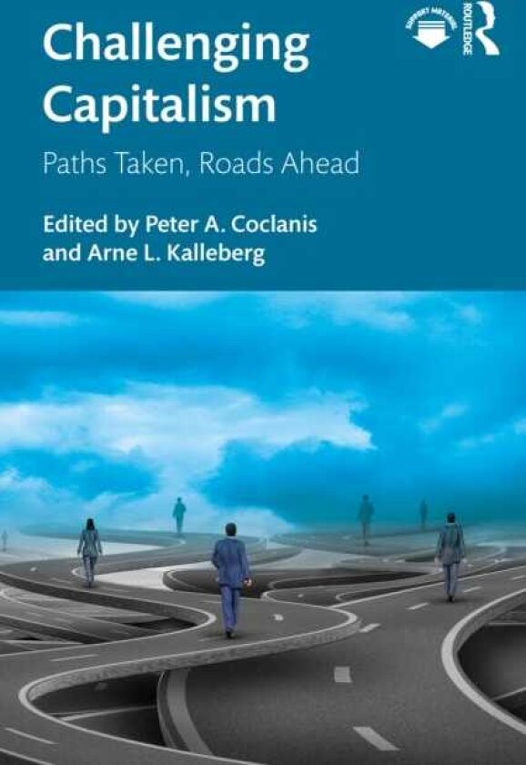 Challenging Capitalism Paths Taken, Roads Ahead