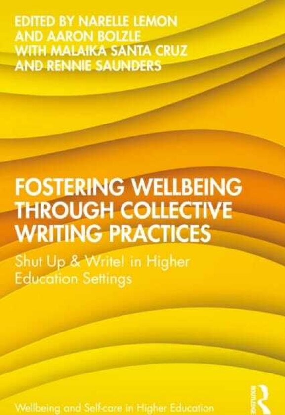 Fostering Wellbeing through Collective Writing Practices Shut Up & Write! in Higher Education Settings