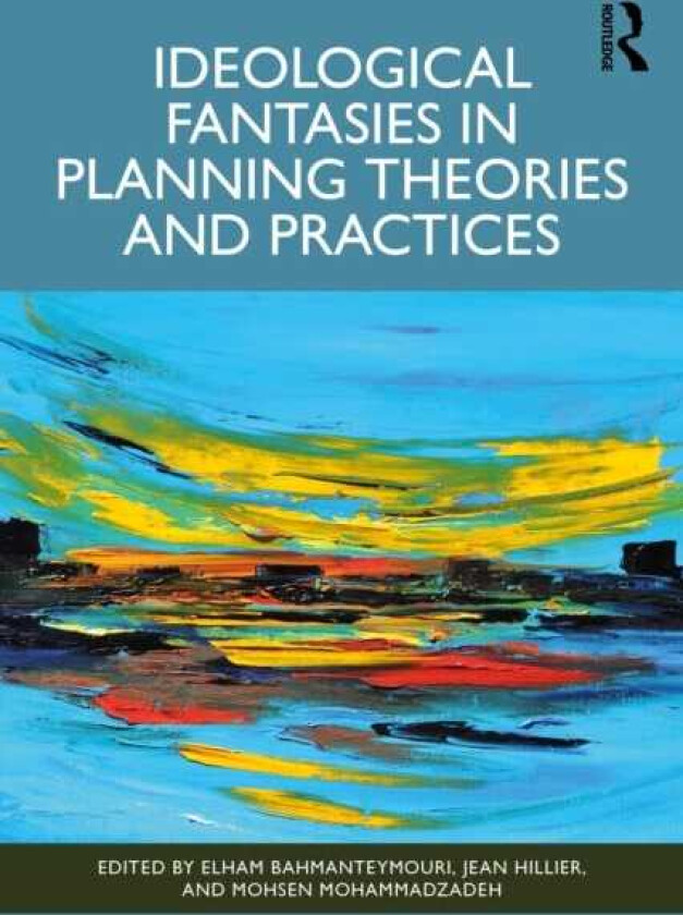 Ideological Fantasies in Planning Theories and Practices