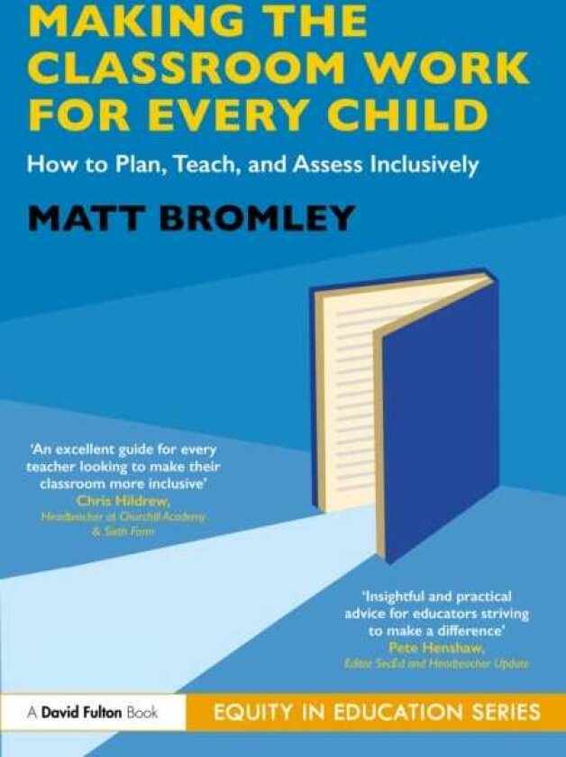 Making the Classroom Work for Every Child How to Plan, Teach, and Assess Inclusively