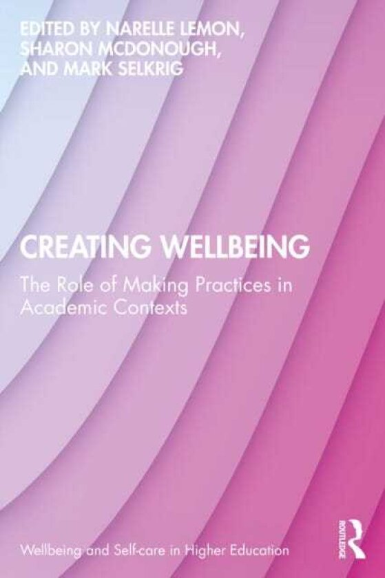 Creating Wellbeing The Role of Making Practices in Academic Contexts