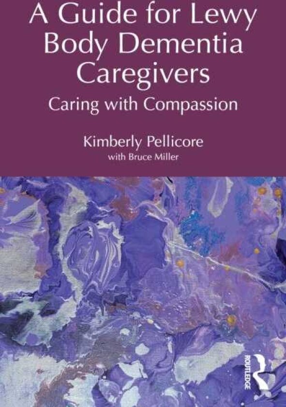 A Guide for Lewy Body Dementia Caregivers Caring with Compassion