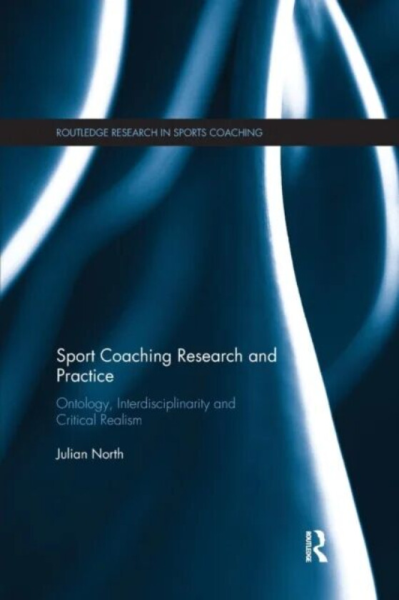 Sport Coaching Research and Practice av Julian North