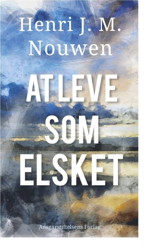 At leve som elsket | Henri J. M. Nouwen | Språk: Dansk