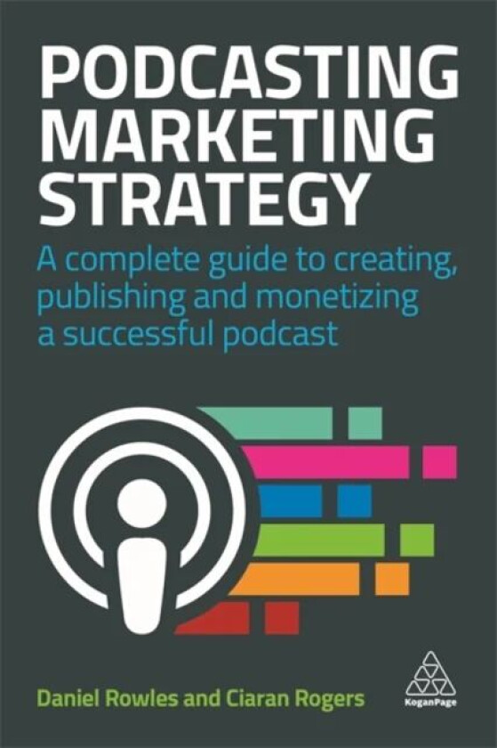 Podcasting Marketing Strategy av Daniel Rowles, Ciaran Rogers