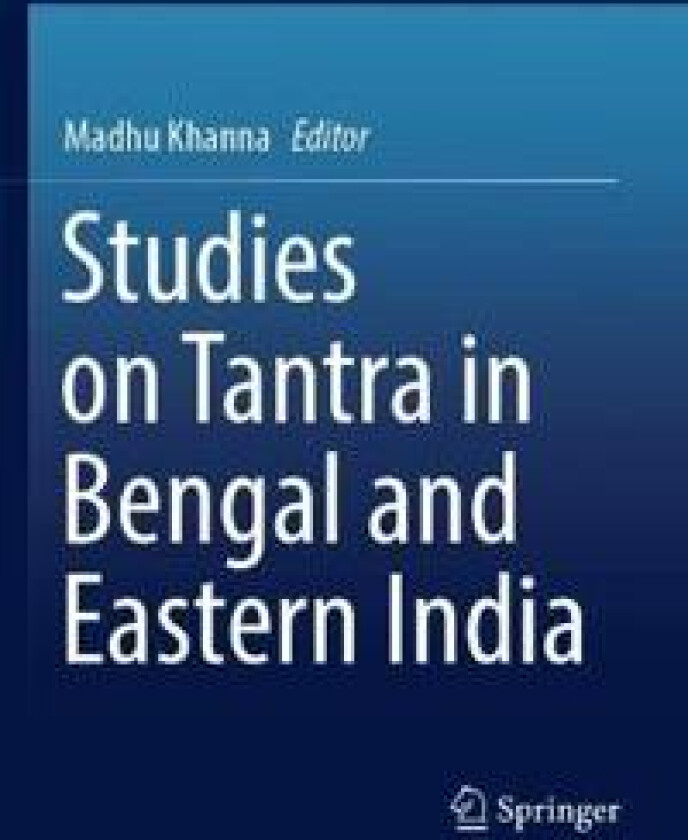 Studies on Tantra in Bengal and Eastern India