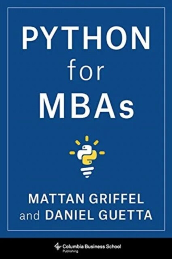 Python for MBAs av Mattan Griffel, Daniel Guetta