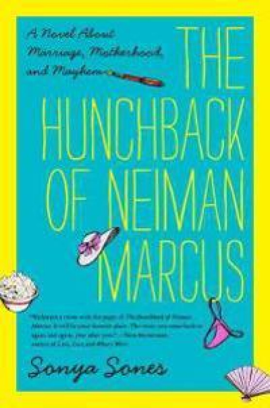 The Hunchback of Neiman Marcus: A Novel about Marriage, Motherhood, and Mayhem