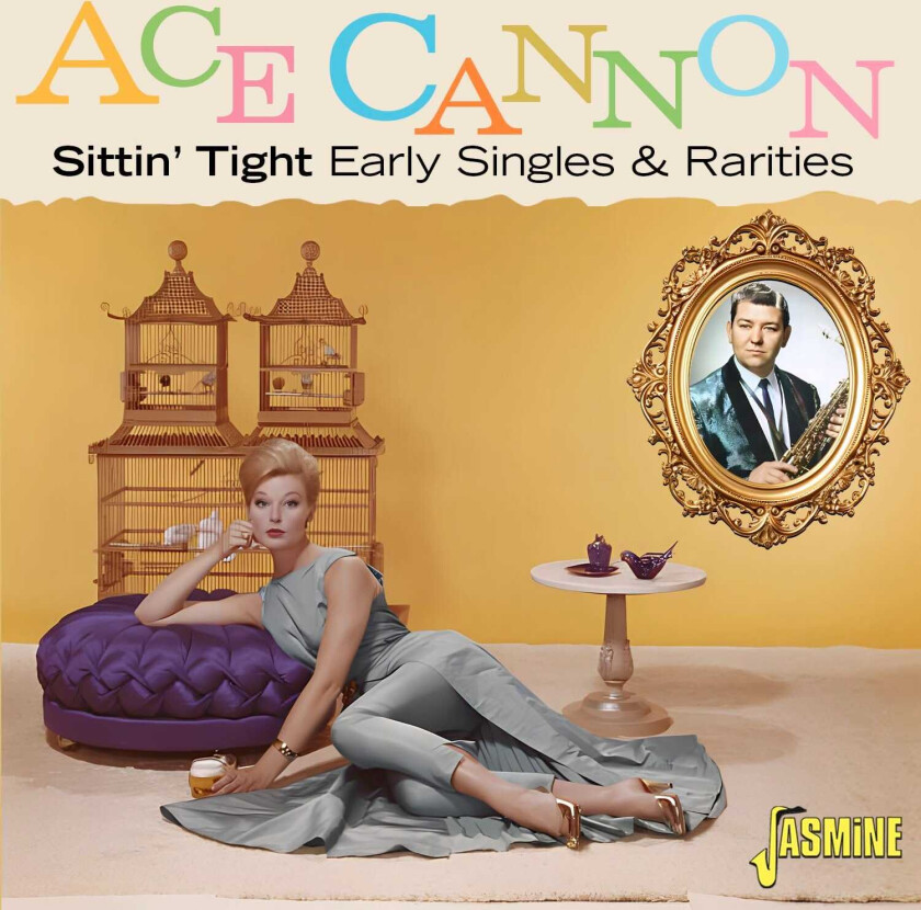 Ace Cannon Sittin’ Tight Early Singles & Rarities CD